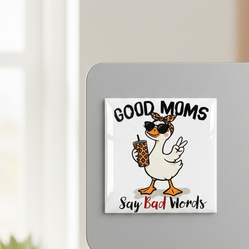 Good Moms Say Bad Words Magnet