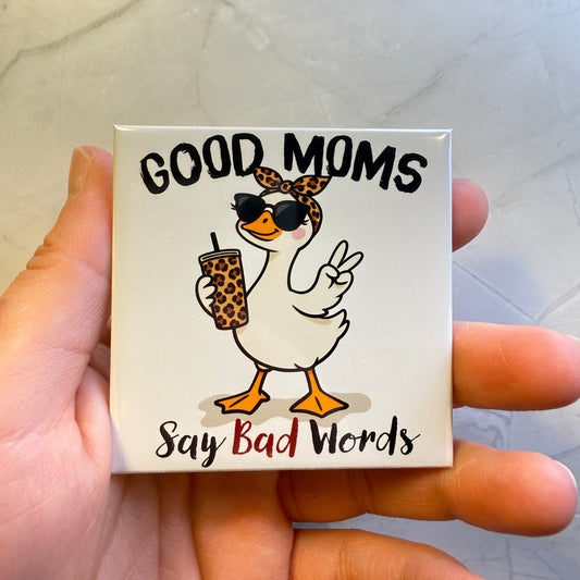 Good Moms Say Bad Words Magnet