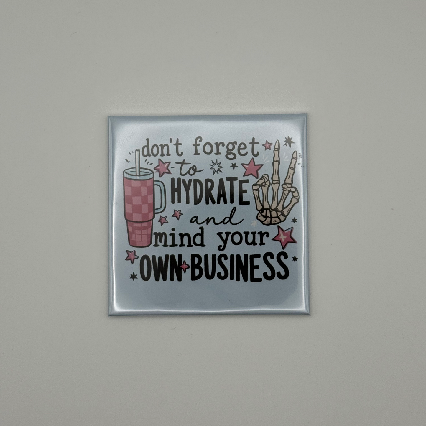Motivational Magnet - Hydrate & Mind Your Business