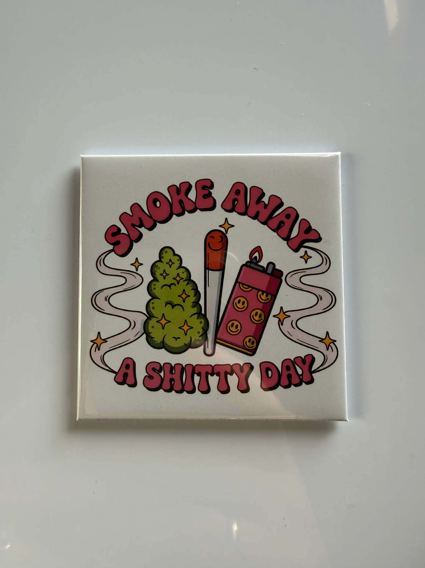 Smoke Away a Shitty Day Magnet