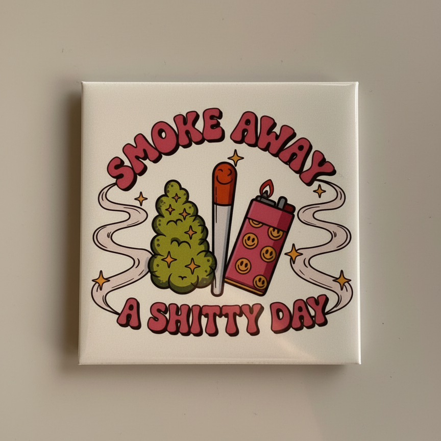 Smoke Away a Shitty Day Magnet