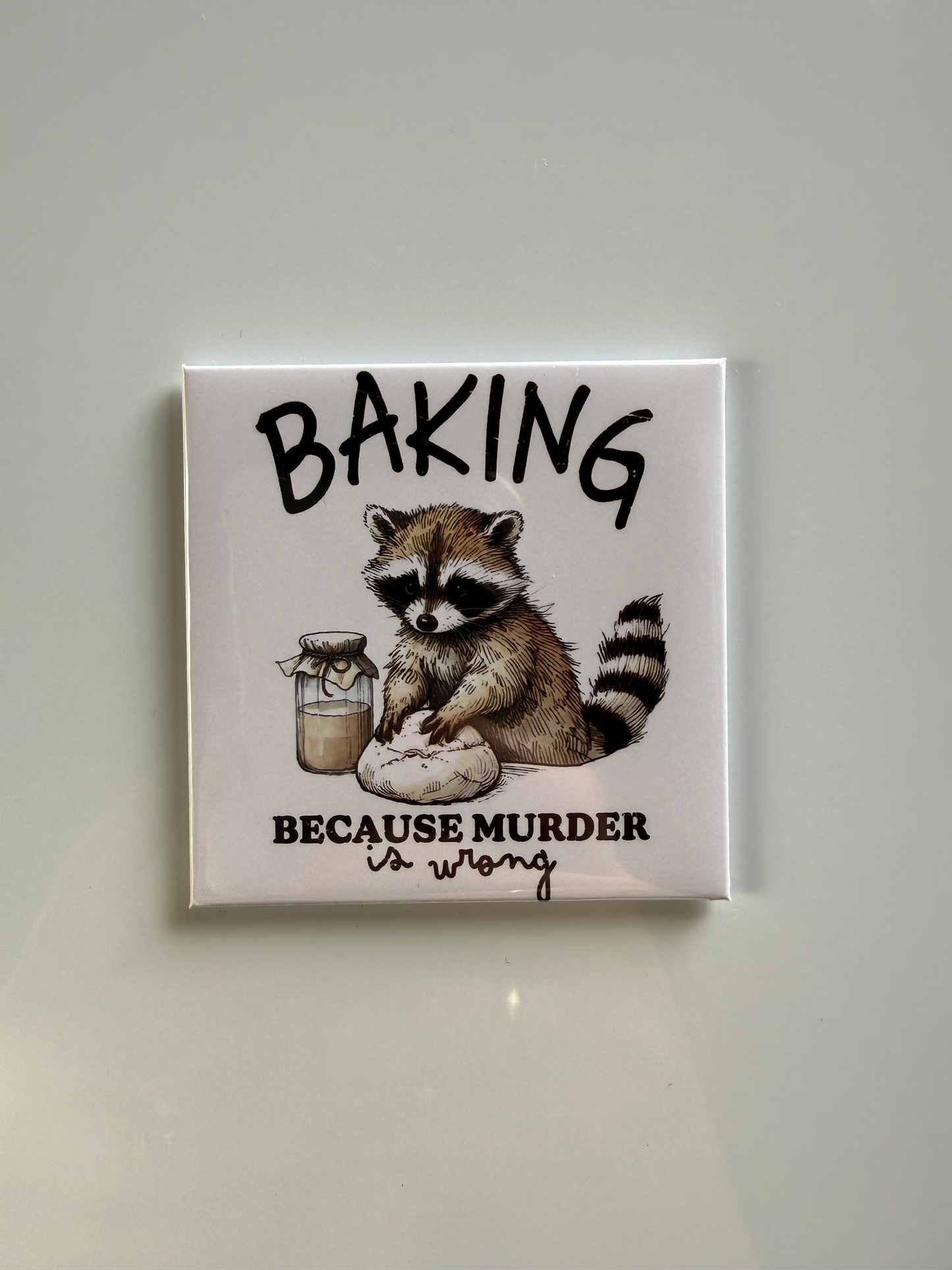 Baking Because Murder Is Wrong Magnet
