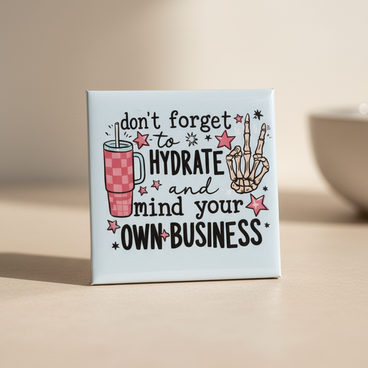 Motivational Magnet - Hydrate & Mind Your Business