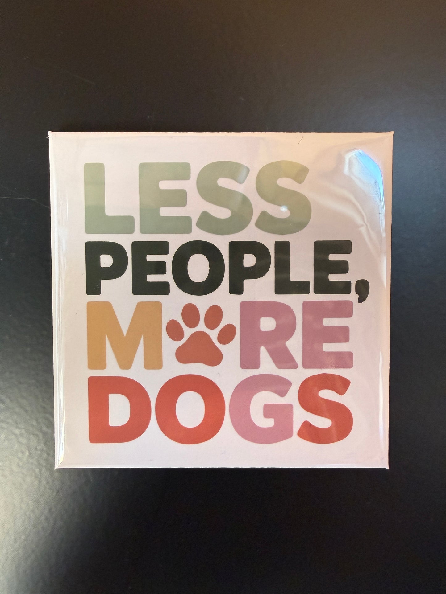 Less people, more dogs Fridge Magnet