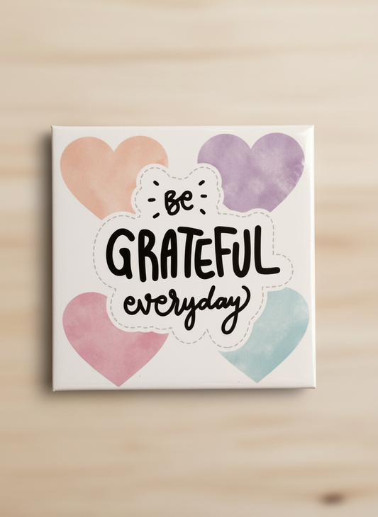 Be grateful every day Magnet