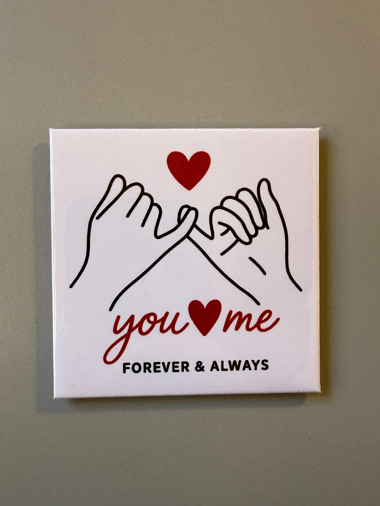 You and me, forever and always Magnet