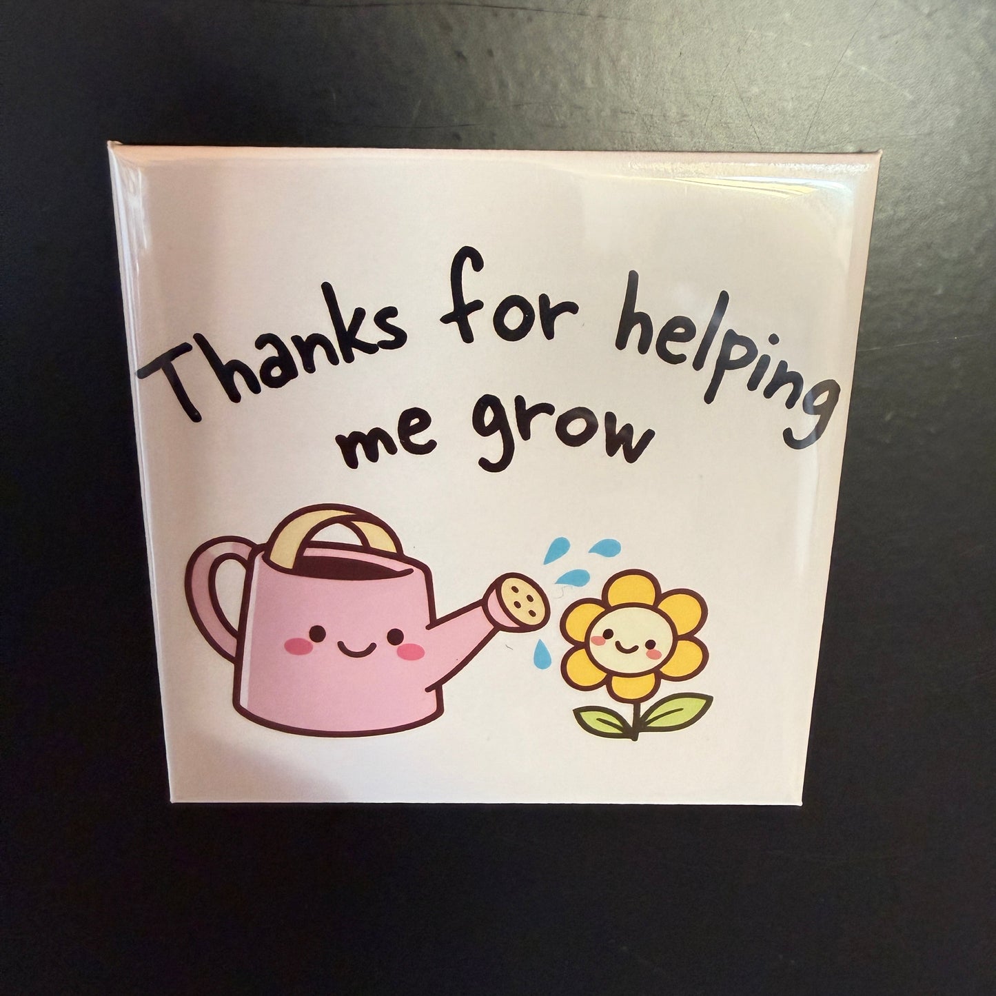 Thanks For Helping Me Grow Magnet